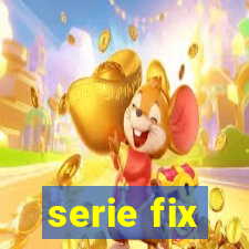 serie fix